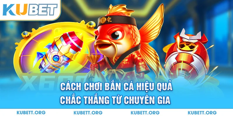 Cách chơi hiệu quả từ chuyên gia chắc ăn thắng lớn