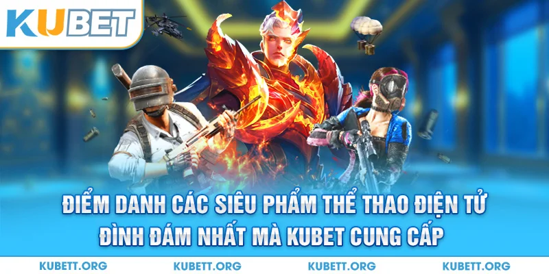 Điểm danh các siêu phẩm thể thao điện từ đình đám nhất mà Kubet cung cấp