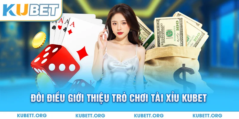 Đôi điều giới thiệu trò chơi tài xỉu Kubet
