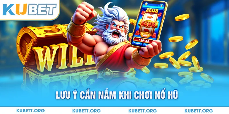 Lưu ý cần nắm khi chơi nổ hũ
