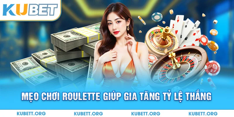 Mẹo chơi Roulette giúp tăng tỷ lệ thắng