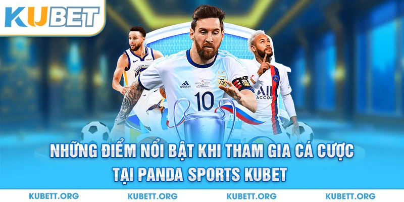 Những điểm nổi bật khi tham gia cá cược tại PANDA Sports Kubet