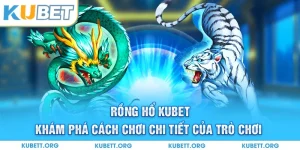 Rồng hổ Kubet